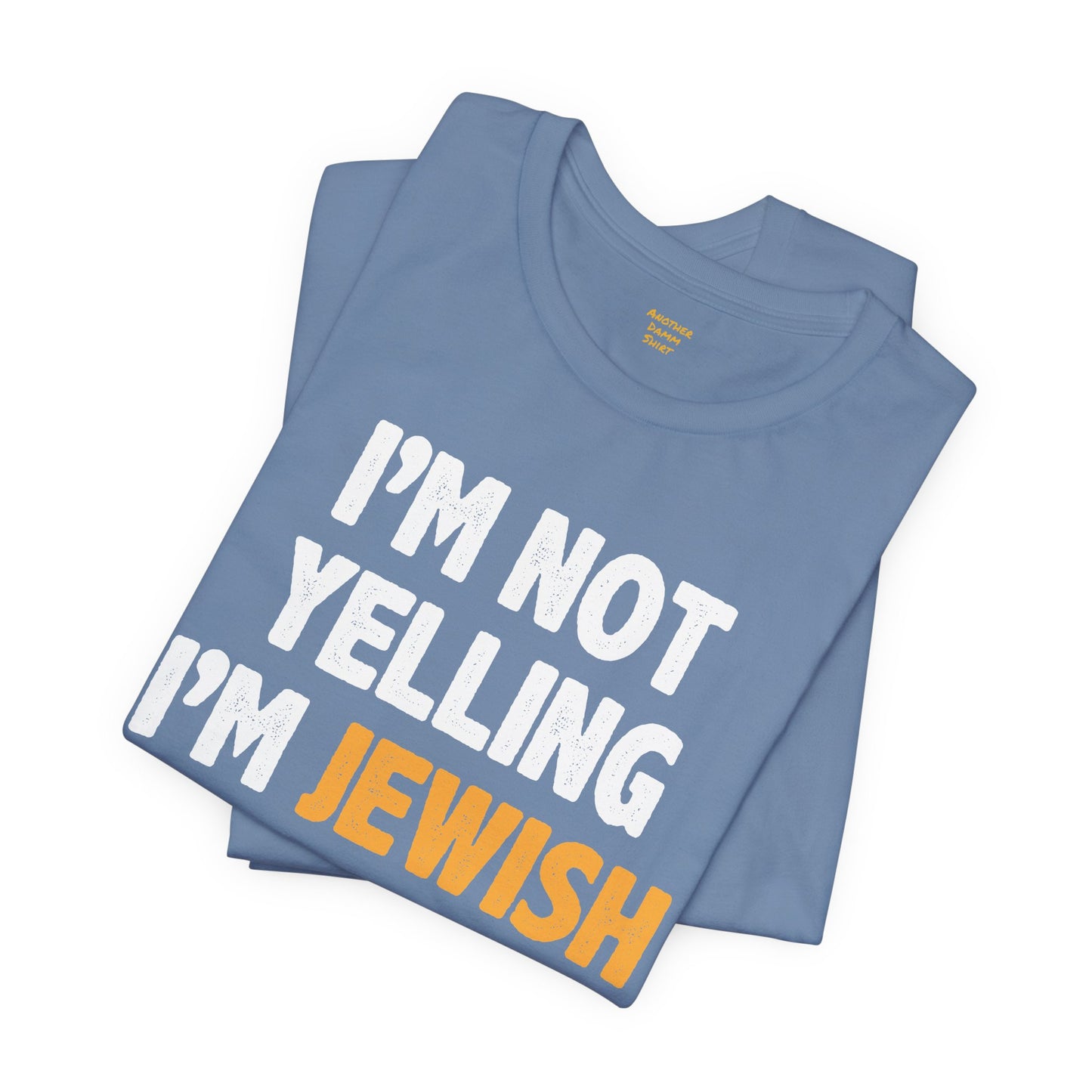 I'm Not Yelling, I'm JEWISH - Unisex Jersey Short Sleeve Tee