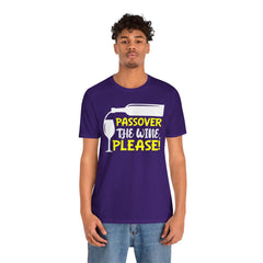 Funny Passover The Wine T Shirt - Unisex Tee