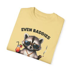 Even Baddies Get Saddies, Raccoon Comfort Colors Shirt