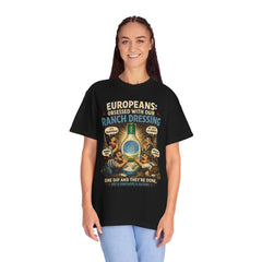 Ranch Dressing Funny T‑Shirt — "Europeans: Obsessed With Our Ranch Dressing"