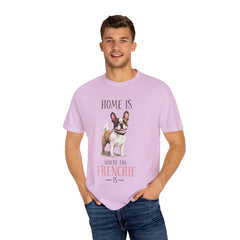 Frenchie Dog T-Shirt — "Home Is Where the Frenchie Is" Cute Pet Lover Tee