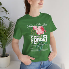Stay Positive Rose Unisex Tee - Forget Your Problems