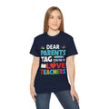 Dear Parents. Tag You're It, Love Teachers Unisex Ultra Cotton Tee