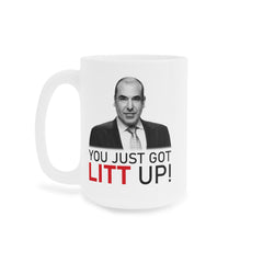 Litt Up Mug, You Just Got Litt Up, Louis Litt, Harvey Specter, Suits Inspired Mug, Funny Coffee Mug, Novelty Gift, Suits TV Show Inspired