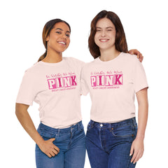In October We Wear PINK, Breast Cancer Awareness - Graphic Unisex Jersey Short Sleeve Tee