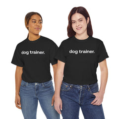 Dog Trainer T‑Shirt — "dog trainer." Front Logo with "we believe..." Positive Training Back Text