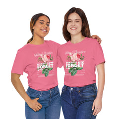 Stay Positive Rose Unisex Tee - Forget Your Problems