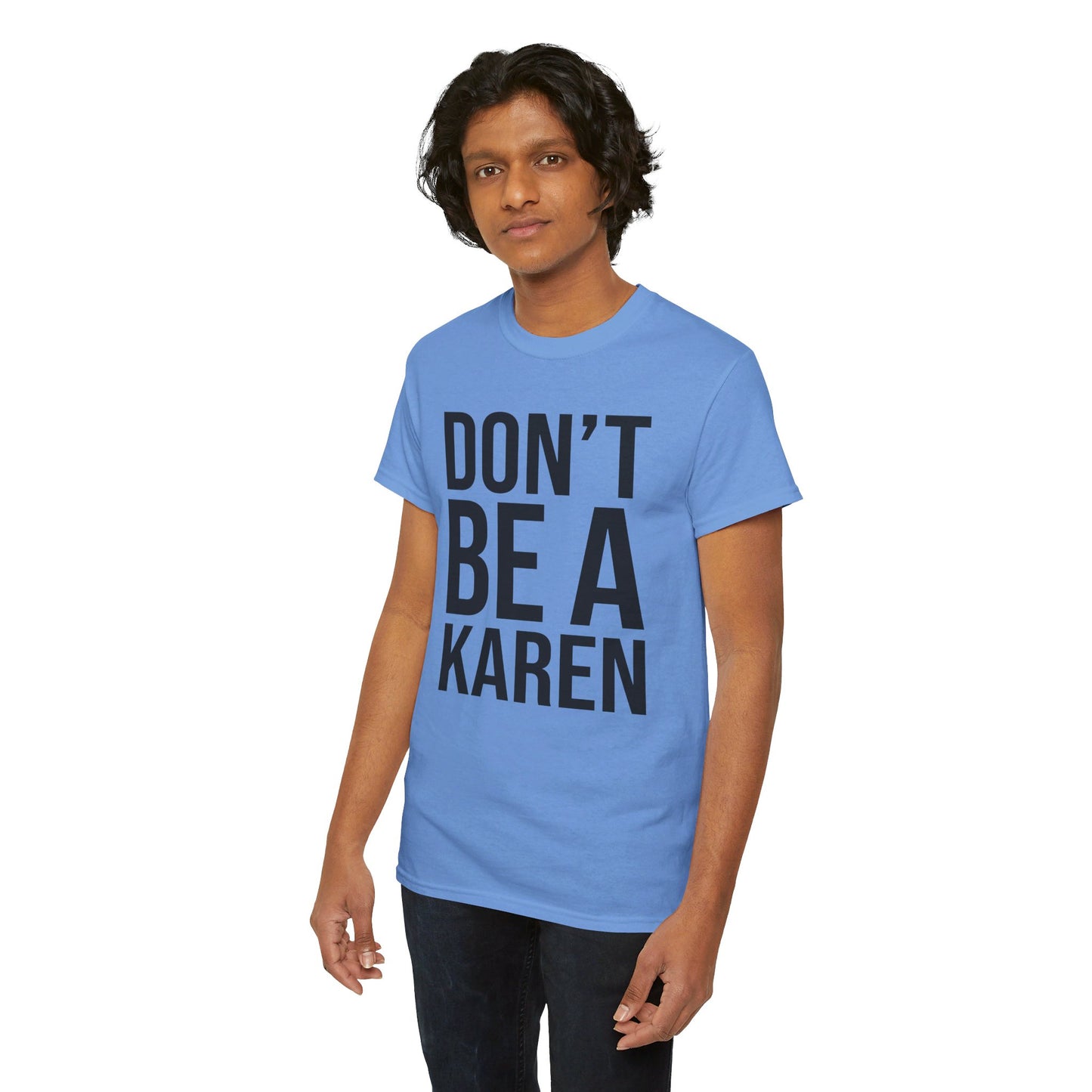 BOLD Don't Be A Karen = Unisex Heavy Cotton Tee