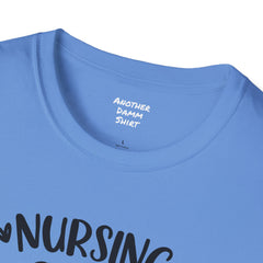 Nurse Quote - Unisex Softstyle T-Shirt | Nurse Awareness, Medical Apparel, Gift For Her, Scrubs Lover, Hospital Staff Gift, Registered Nurse