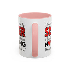 Funny You're My Sister Quote - Accent Coffee Mug (11, 15oz)