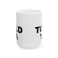 I TOLD YA movie mug, gift for her, gift for him, movie lover gift, film buff mug, cinema fan mug, unique movie gift, pop culture mug
