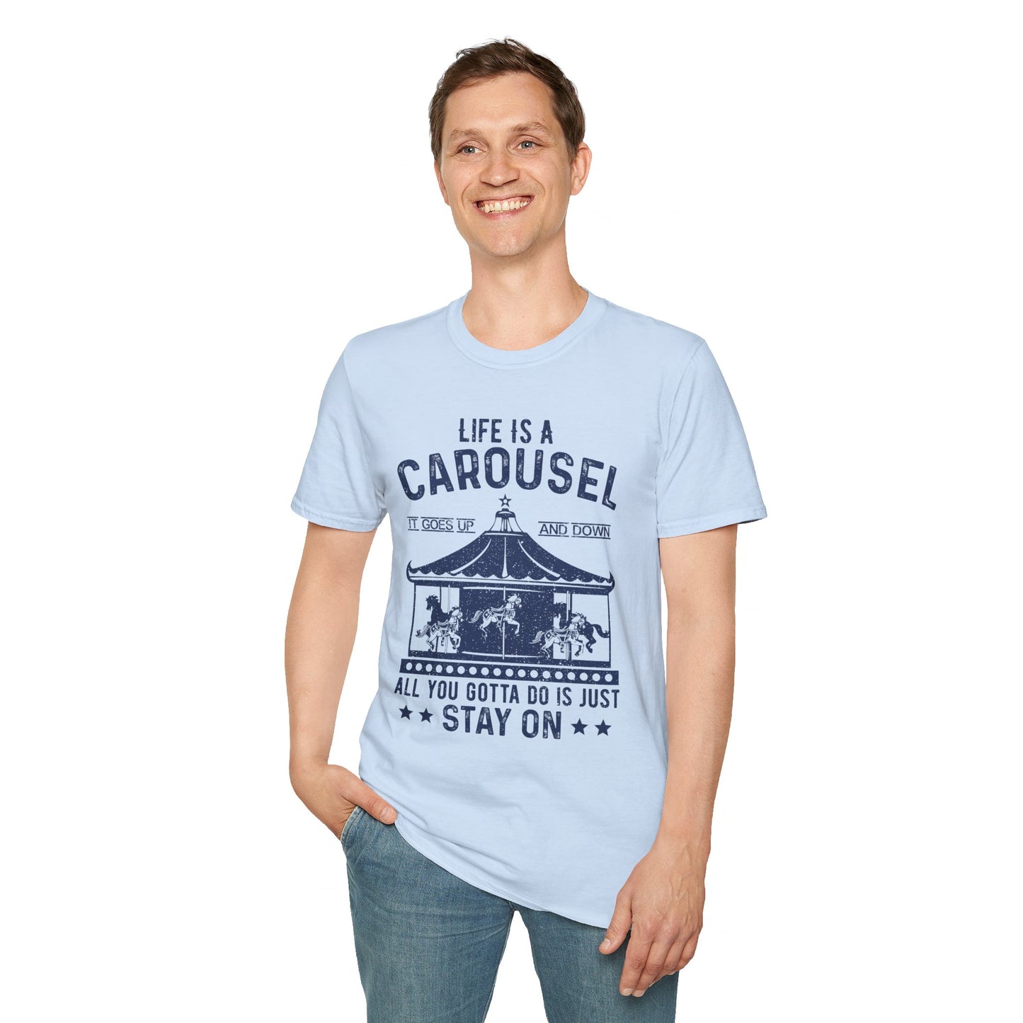 Lifes A Carousel Quote, Unisex Soft Style Shirt