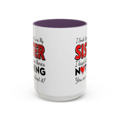 Funny You're My Sister Quote - Accent Coffee Mug (11, 15oz)