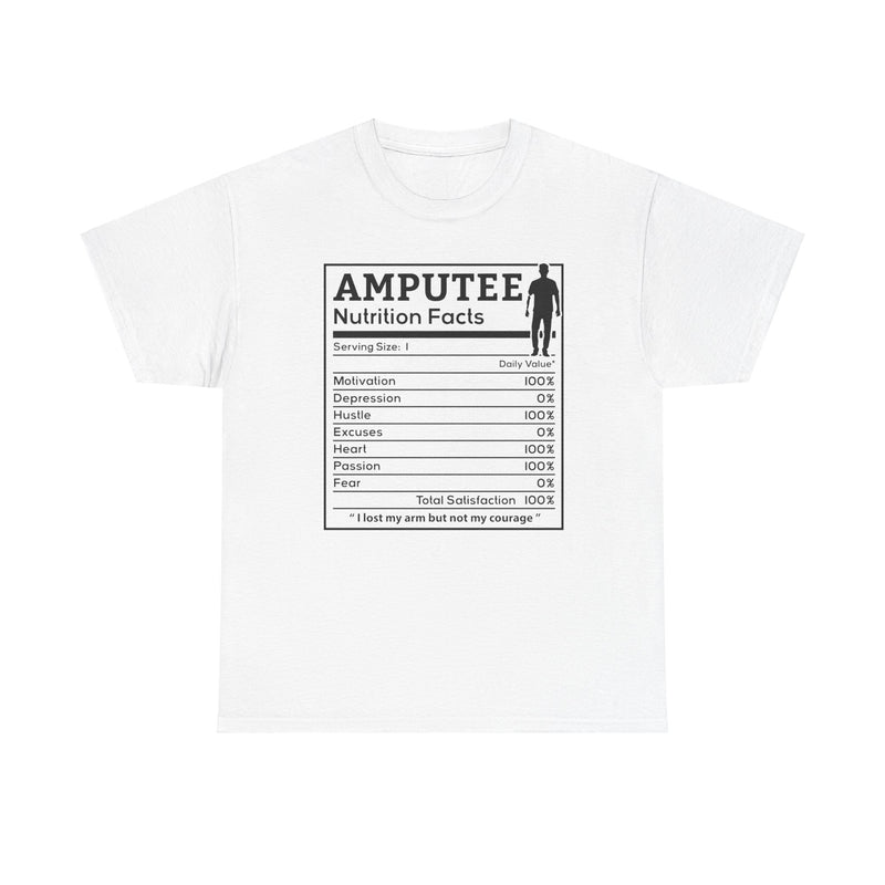 Arm AMPUTEE Nutrition Facts / Unisex Heavy Cotton Tee / I Lost My Arm But Not My Courage / Motivation / Heart / Hustle / Passion