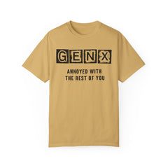 Unisex Garment-Dyed T-Shirt - 'GenX Annoyed with the Rest of You'