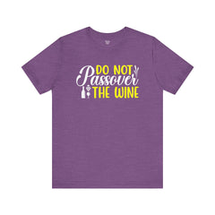 Funny Do Not Passover The Wine Unisex Tee