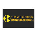 This Vehicle Runs On Nuclear Power Graphic Car Magnets