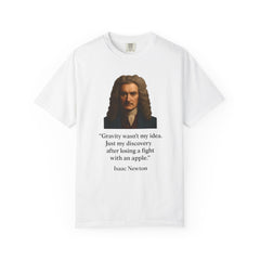 Isaac Newton Quote T-Shirt — "Gravity wasn't my idea" Scientific Humor Tee