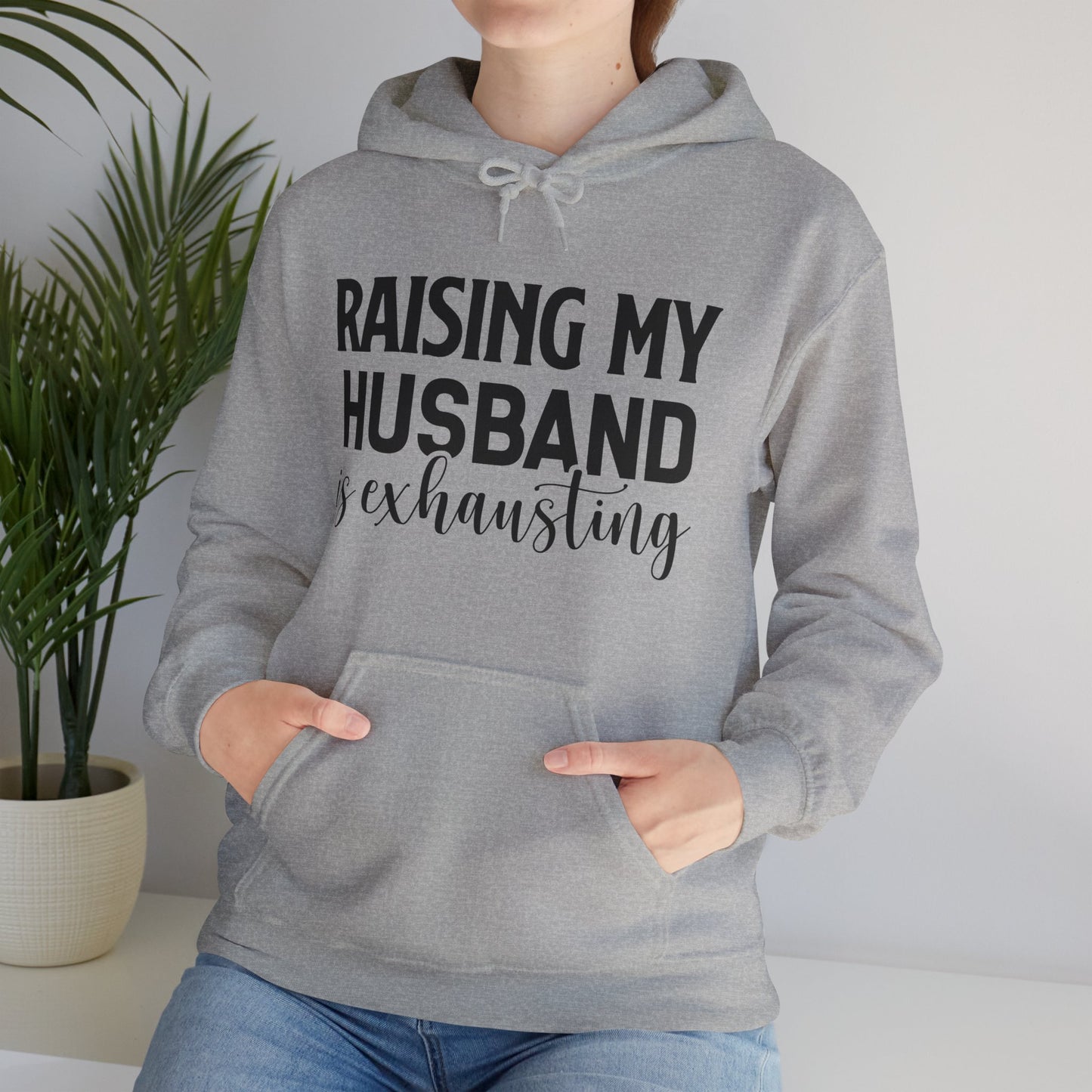 Raising My Husband Is Exhausting - Unisex Heavy Blend™ Hooded Sweatshirt