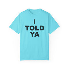 I TOLD YA movie tee, gift for her, gift for him, movie lover gift, film buff shirt, cinema fan tee, unique movie gift, pop culture shirt