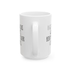I Get Jealous When Its Bedtime In Other Countries Ceramic Mug, (11oz, 15oz)