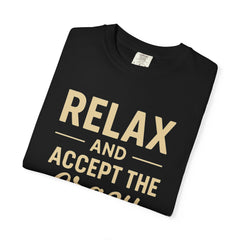 Relax and Accept the Crazy Unisex Garment-Dyed T-Shirt, Funny Tee, Casual Wear, Gift Idea, Relaxation Shirt, Summer Fashion