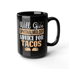 Ophthalmology Eye Advice For Tacos - 15oz Mug