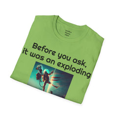 Before you ask. It was an exploding jet pack! - Unisex Soft-style T Shirt | Amputee Humor, Amputation Conversation Starter, Amputee Gift