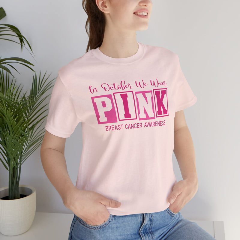 In October We Wear PINK, Breast Cancer Awareness - Graphic Unisex Jersey Short Sleeve Tee