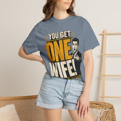 T-Shirt — “You Get One Wife!” Vintage Graphic Tee (Funny Relationship Quote)