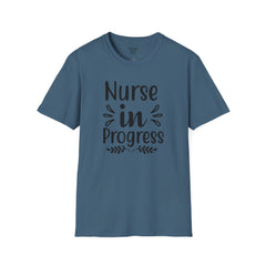 Nurse In Progress - Unisex Softstyle T-Shirt | Nurse Awareness,Medical Wear,Gift For Him,Scrubs Lover,RN,Hospital Staff Gift,Gift For Her,
