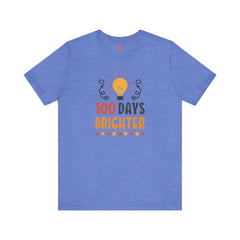 100 DAYS BRIGHTER - Unisex Short Sleeve Tee | Elementary School Holiday, Teachers Apparel, KidS Motivation, Gift For Him, Gift For Her