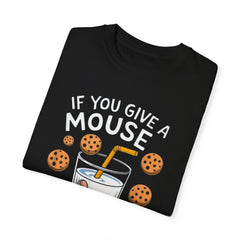 If You Give a Mouse a Cookie T-Shirt | Unisex Garment-Dyed Tee for Kids & Adults | Perfect Gift for Book Lovers & Children