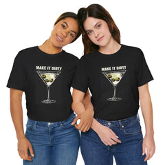 MAKE IT DIRTY Martini - Unisex Jersey Short Sleeve Tee