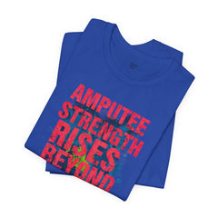 AMPUTEE STRENGTH Quote - Unisex T-Shirt