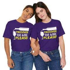 Funny Passover The Wine T Shirt - Unisex Tee