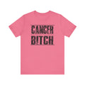 CANCER You Picked The Wrong BITCH - Unisex Jersey Short Sleeve Tee / Cancer Awareness / Breast Cancer /Positve Health / Survivor