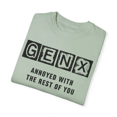 Unisex Garment-Dyed T-Shirt - 'GenX Annoyed with the Rest of You'