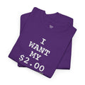 Better Off Dead I Want My $2.00  - Unisex Heavy Cotton Tee