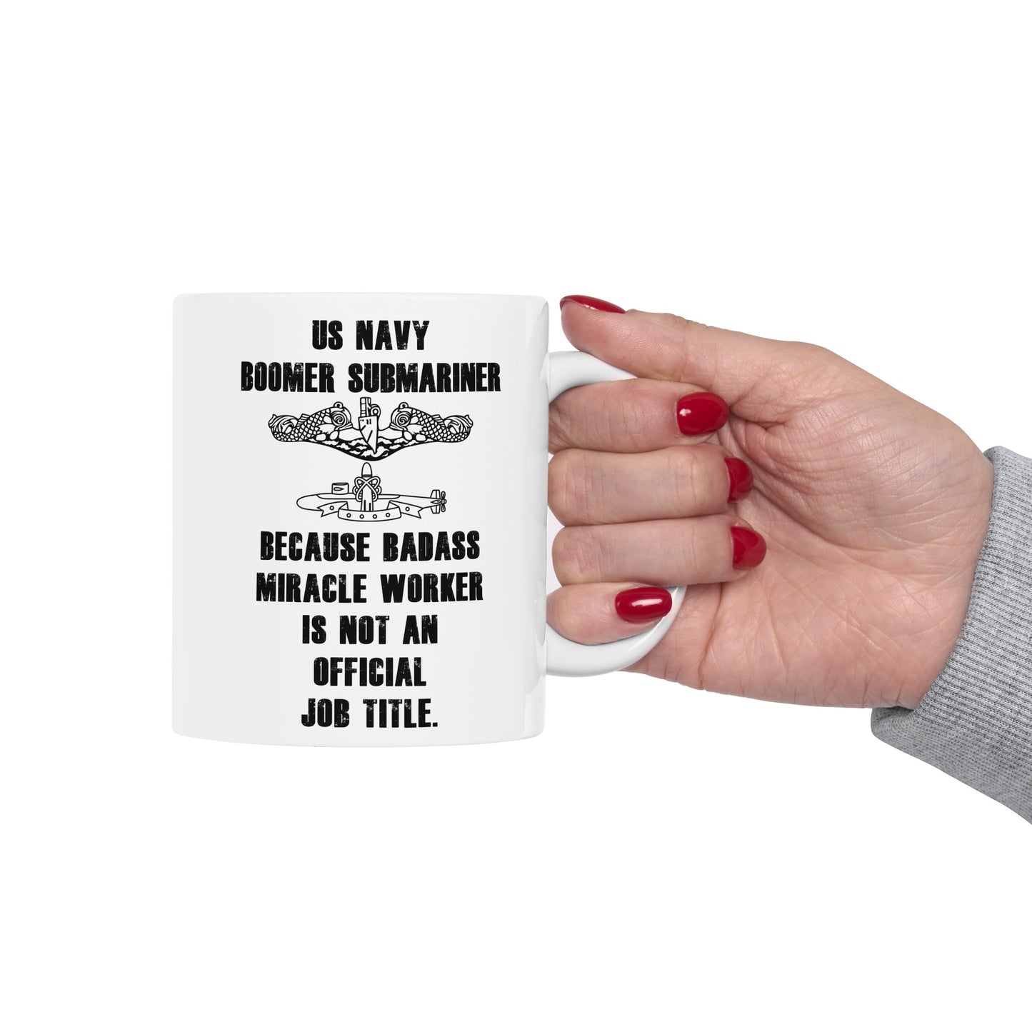 US Navy Boomer Submariner, Badass Miracle Worker, Ceramic Mug