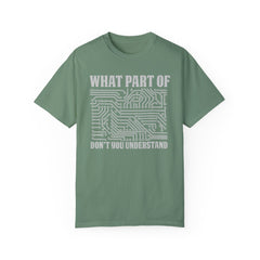 What Part of MicroTechnology Don't You Understand, Comfort Colors Unisex Garment-Dyed T-shirt