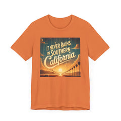 It Never Rains In Southern California - Graphic Unisex Jersey Short Sleeve Tee