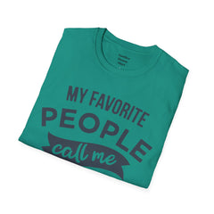 My Favorite People Call Me Papa Unisex Softstyle T-Shirt A unique gift for Papa for Fathers Day, Birthday or Any Day of the year.