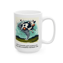 Life Is A Tornado and I am Just A Cow Being Spun Around For Cinematic Value - Ceramic Mug 11oz  / Humor / Farm Fun / Twister