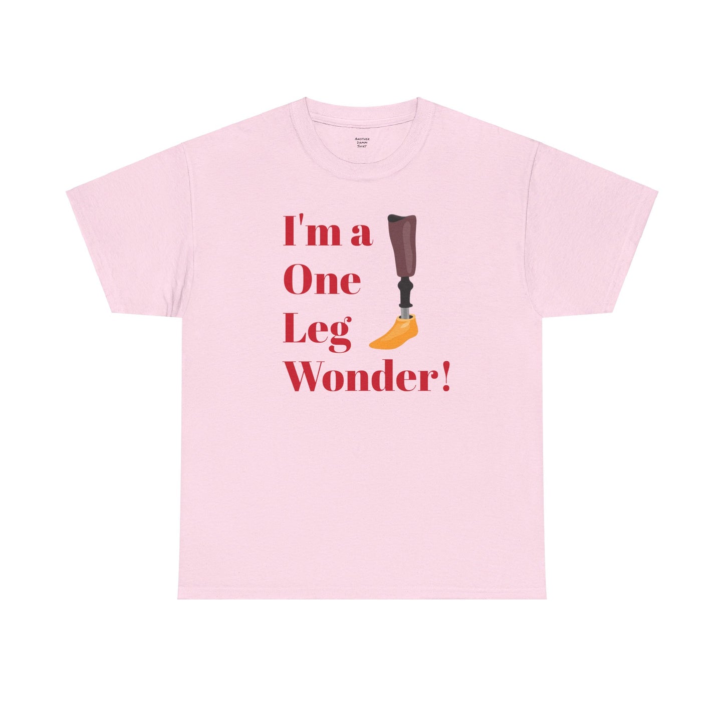 I'm A One Leg Wonder - Unisex Garment-Dyed T-shirt