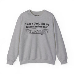 Return Of The Jedi - Unisex Heavy Blend Crewneck Sweatshirt | Star Wars | Movie Quote | Gift For HimHer | Movie Fan Gift | Luke Skywalker