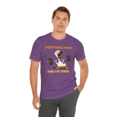 Funny EVERYTHING HURTS Tee - Unisex T-Shirt
