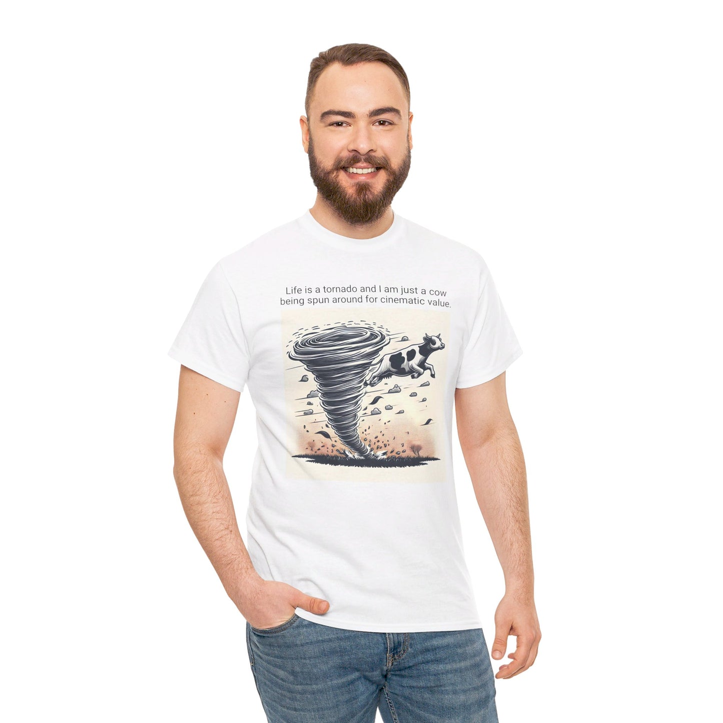 Life Is A Tornado and I am Just A Cow Being Spun Around For Cinematic Value - Unisex Heavy Cotton Tee