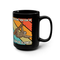 I Can Do Slower Sloth Mug