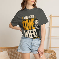 T-Shirt — “You Get One Wife!” Vintage Graphic Tee (Funny Relationship Quote)